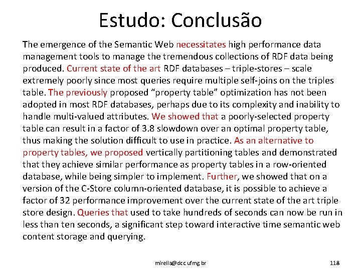 Estudo: Conclusão The emergence of the Semantic Web necessitates high performance data management tools