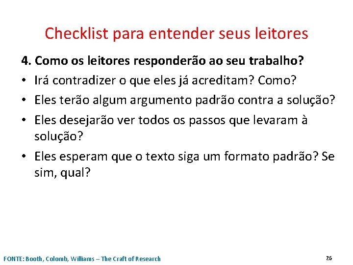 Checklist para entender seus leitores 4. Como os leitores responderão ao seu trabalho? •