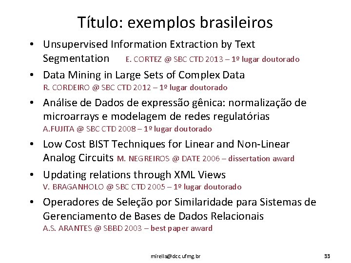 Título: exemplos brasileiros • Unsupervised Information Extraction by Text Segmentation E. CORTEZ @ SBC