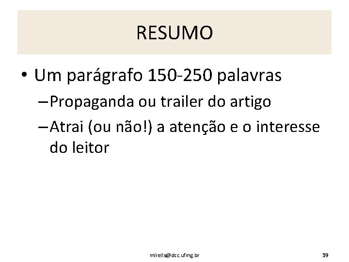 RESUMO • Um parágrafo 150 -250 palavras – Propaganda ou trailer do artigo –