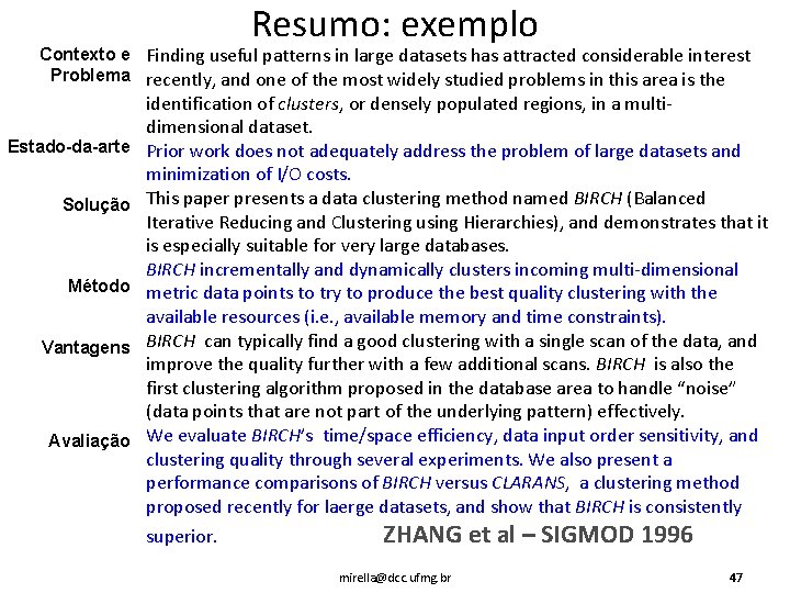 Resumo: exemplo Contexto e Finding useful patterns in large datasets has attracted considerable interest