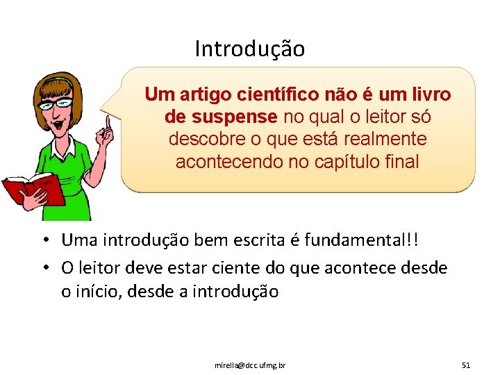 Introdução Um artigo científico não é um livro de suspense no qual o leitor