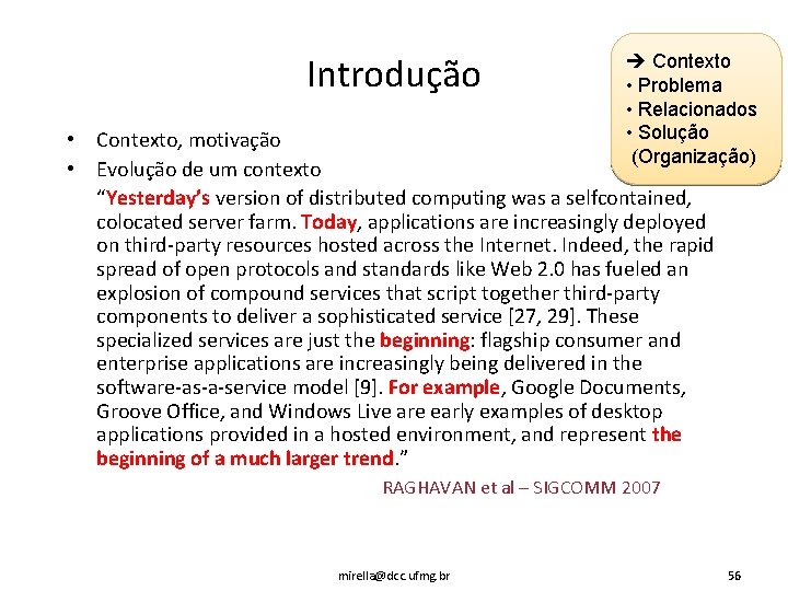 Introdução Contexto • Problema • Relacionados • Solução (Organização) • Contexto, motivação • Evolução