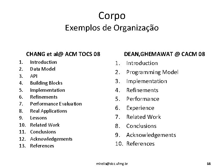 Corpo Exemplos de Organização CHANG et al@ ACM TOCS 08 1. 2. 3. 4.