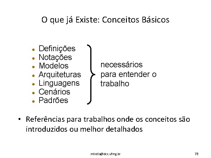 O que já Existe: Conceitos Básicos l l l l Definições Notações Modelos Arquiteturas