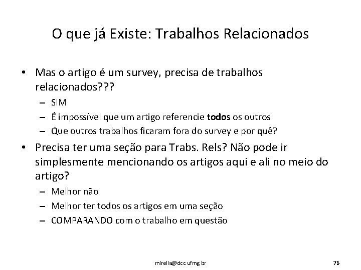 O que já Existe: Trabalhos Relacionados • Mas o artigo é um survey, precisa