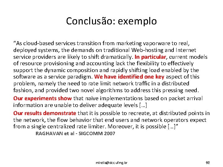 Conclusão: exemplo “As cloud-based services transition from marketing vaporware to real, deployed systems, the