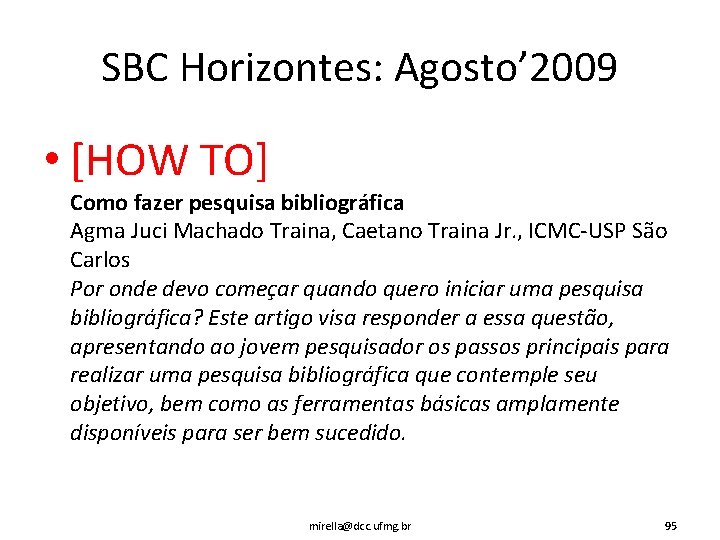 SBC Horizontes: Agosto’ 2009 • [HOW TO] Como fazer pesquisa bibliográfica Agma Juci Machado