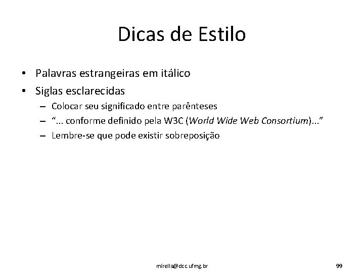 Dicas de Estilo • Palavras estrangeiras em itálico • Siglas esclarecidas – Colocar seu