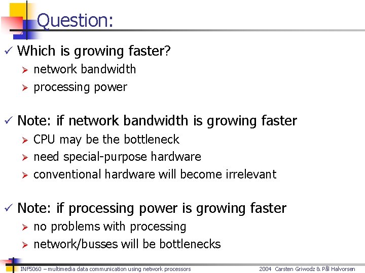 Question: ü Which is growing faster? Ø network bandwidth Ø processing power ü Note: