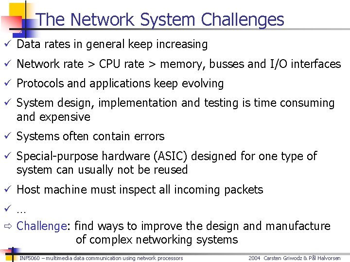 The Network System Challenges ü Data rates in general keep increasing ü Network rate