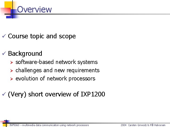 Overview ü Course topic and scope ü Background Ø software-based network systems Ø challenges