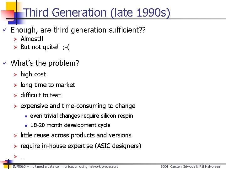 Third Generation (late 1990 s) ü Enough, are third generation sufficient? ? Ø Almost!!