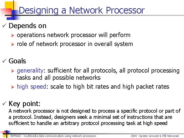 Designing a Network Processor ü Depends on Ø operations network processor will perform Ø