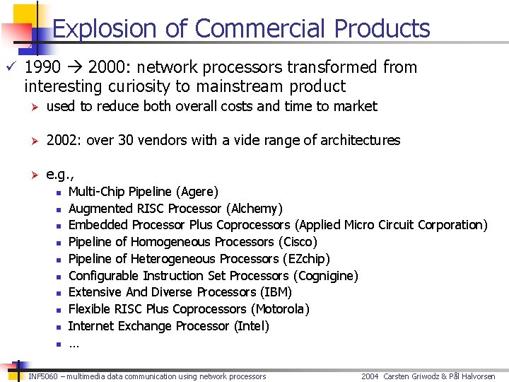 Explosion of Commercial Products ü 1990 2000: network processors transformed from interesting curiosity to