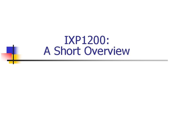 IXP 1200: A Short Overview 