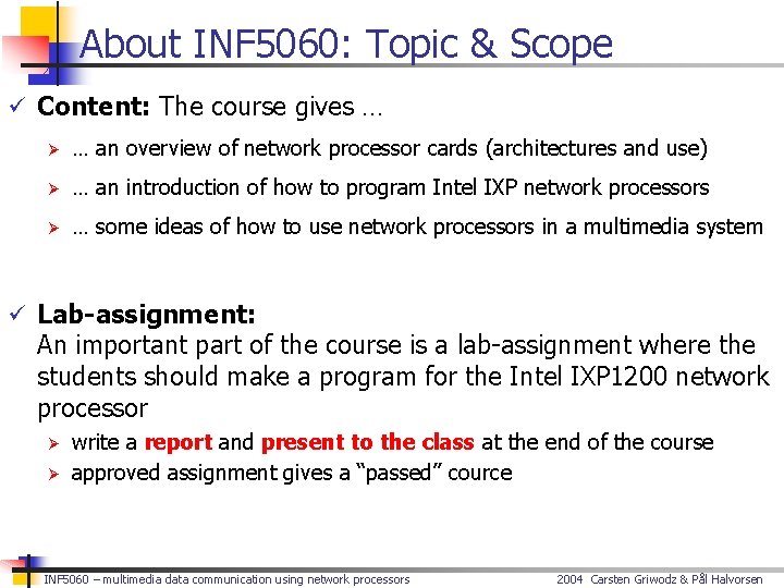 About INF 5060: Topic & Scope ü Content: The course gives … Ø …