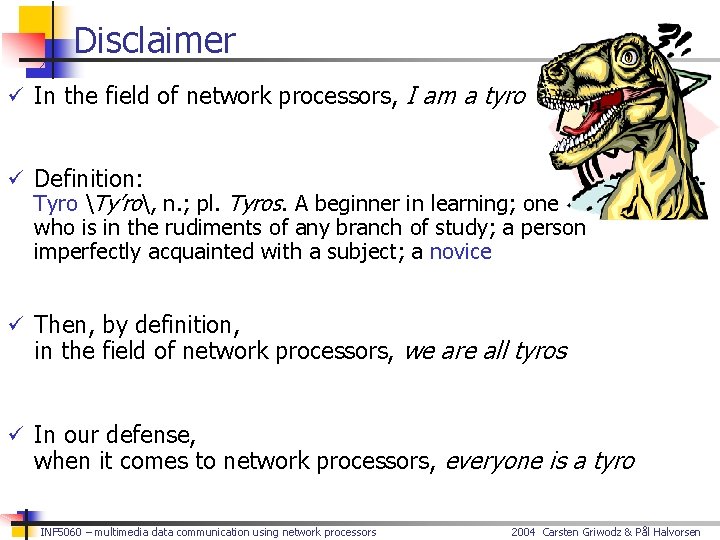 Disclaimer ü In the field of network processors, I am a tyro ü Definition: