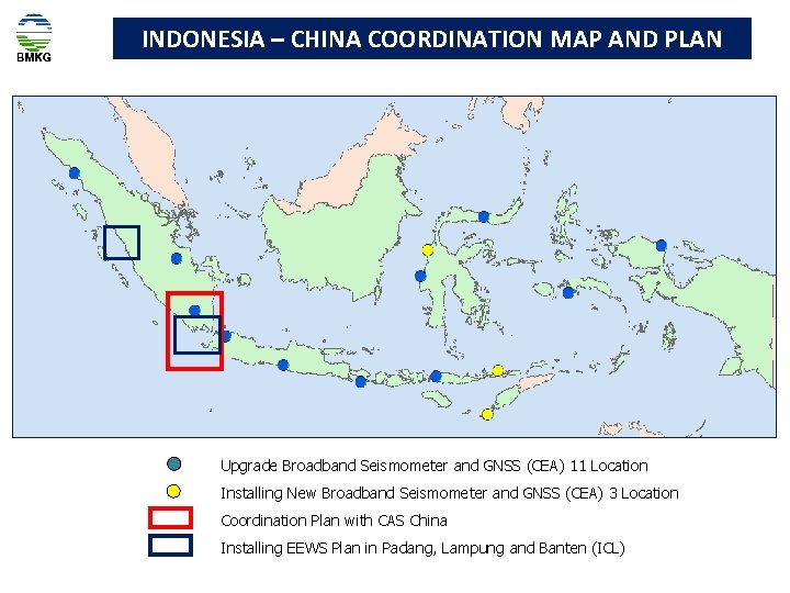 INDONESIA – CHINA COORDINATION MAP AND PLAN Upgrade Broadband Seismometer and GNSS (CEA) 11