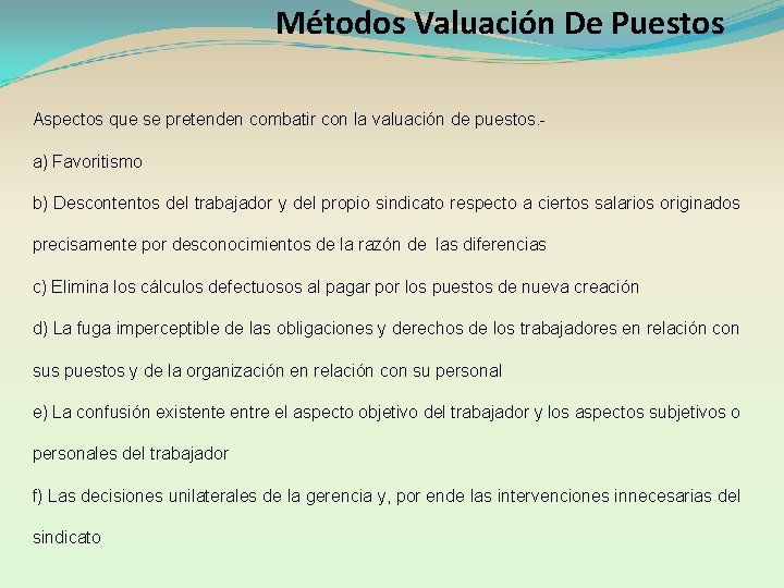 Métodos Valuación De Puestos Aspectos que se pretenden combatir con la valuación de puestos.