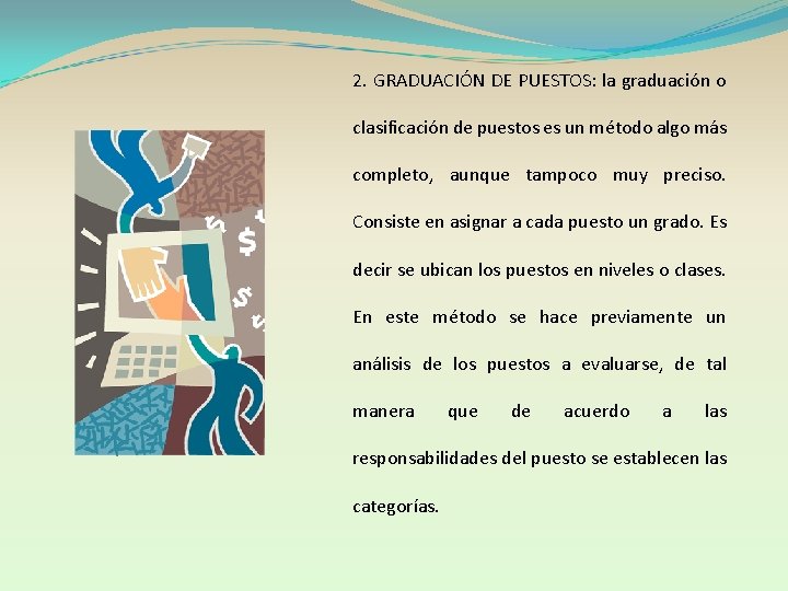 2. GRADUACIÓN DE PUESTOS: la graduación o clasificación de puestos es un método algo