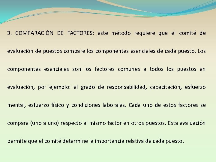 3. COMPARACIÓN DE FACTORES: este método requiere que el comité de evaluación de puestos