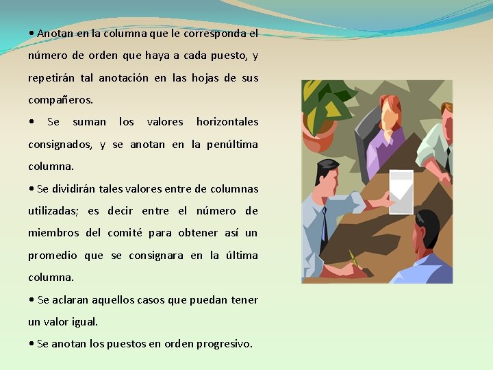  • Anotan en la columna que le corresponda el número de orden que