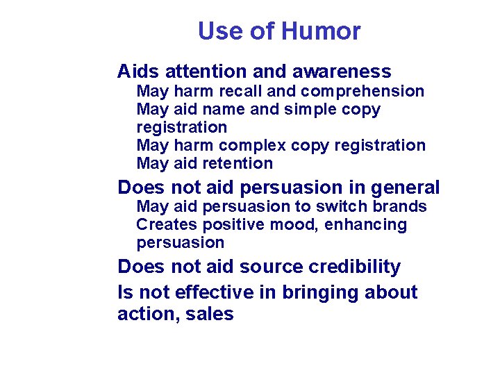 Use of Humor • Aids attention and awareness • May harm recall and comprehension