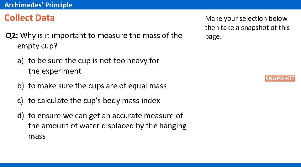 Archimedes’ Principle Collect Data Q 2: Why is it important to measure the mass