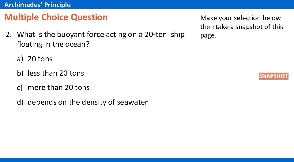 Archimedes’ Principle Multiple Choice Question 2. What is the buoyant force acting on a