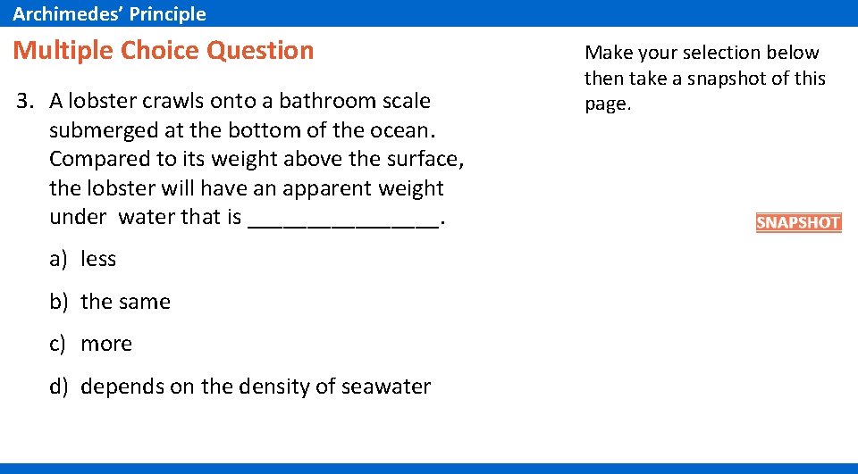 Archimedes’ Principle Multiple Choice Question 3. A lobster crawls onto a bathroom scale submerged