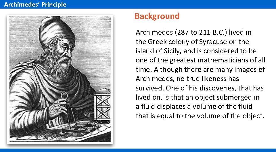 Archimedes’ Principle Background Archimedes (287 to 211 B. C. ) lived in the Greek