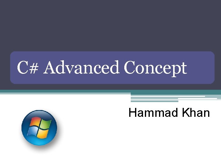 C# Advanced Concept [ISRAR ALI] Hammad Khan 