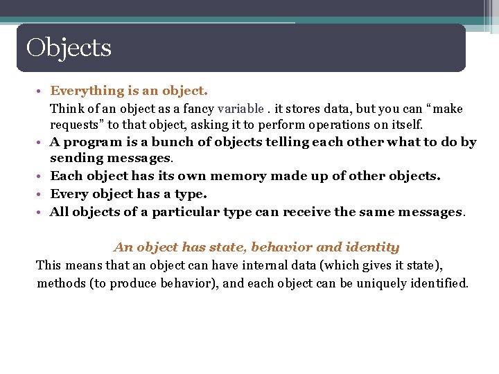 Objects • Everything is an object. Think of an object as a fancy variable.