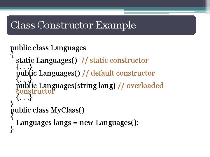 Class Constructor Example public class Languages { static Languages() // static constructor {. .