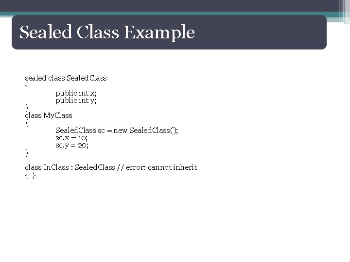 Sealed Class Example sealed class Sealed. Class { public int x; public int y;