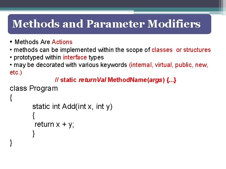 Methods and Parameter Modifiers • Methods Are Actions • methods can be implemented within