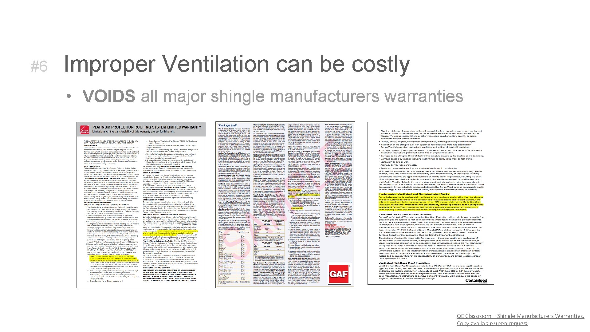 #6 Improper Ventilation can be costly • VOIDS all major shingle manufacturers warranties QE