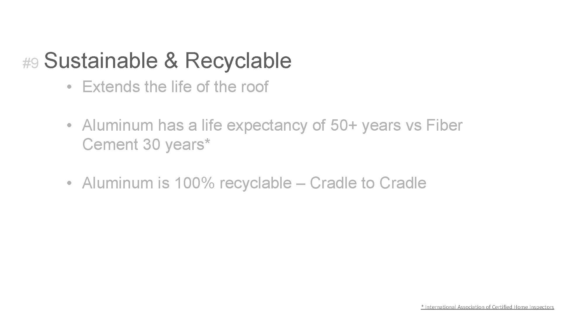 #9 Sustainable & Recyclable • Extends the life of the roof • Aluminum has