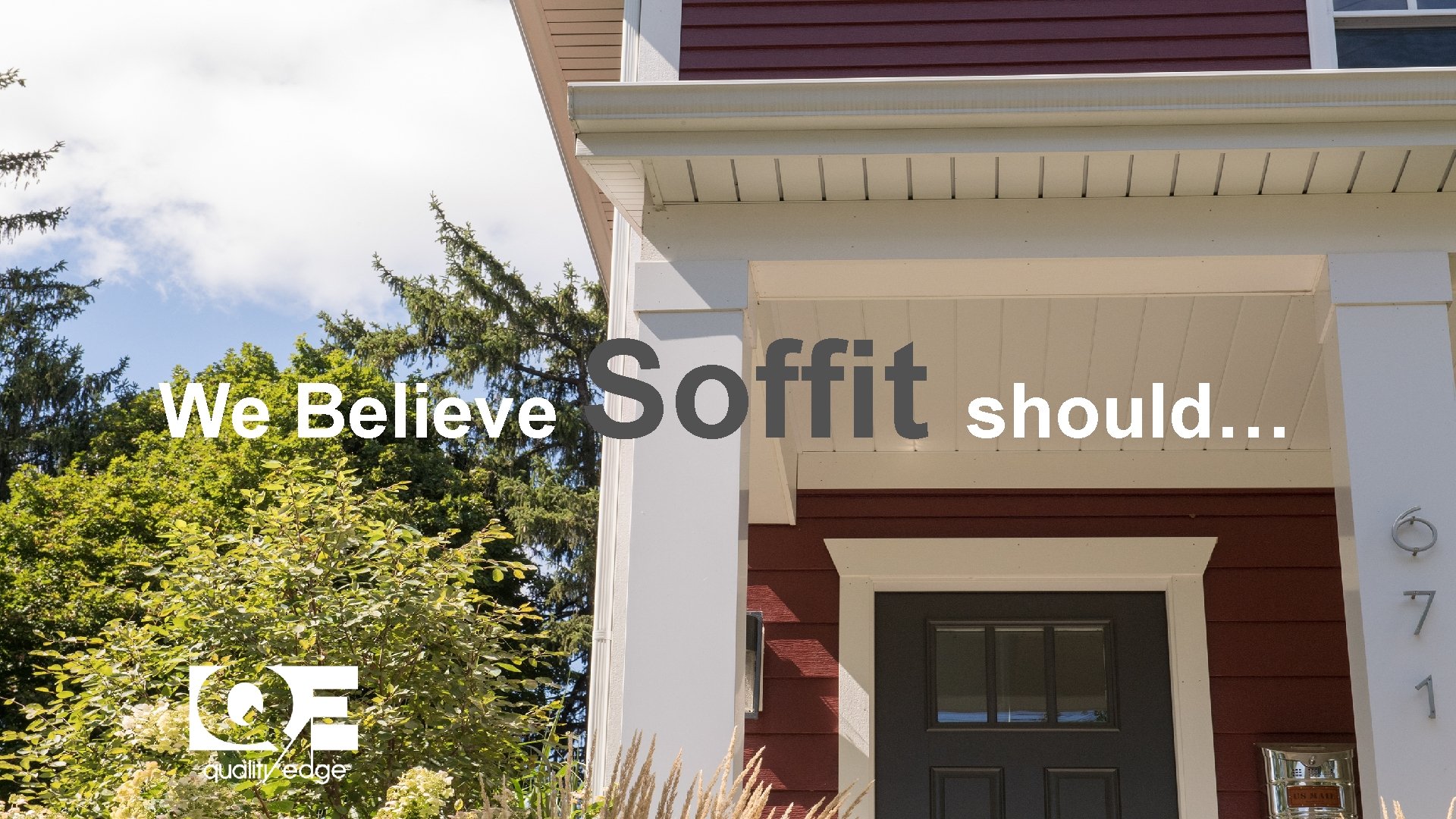We Believe Soffit should… 