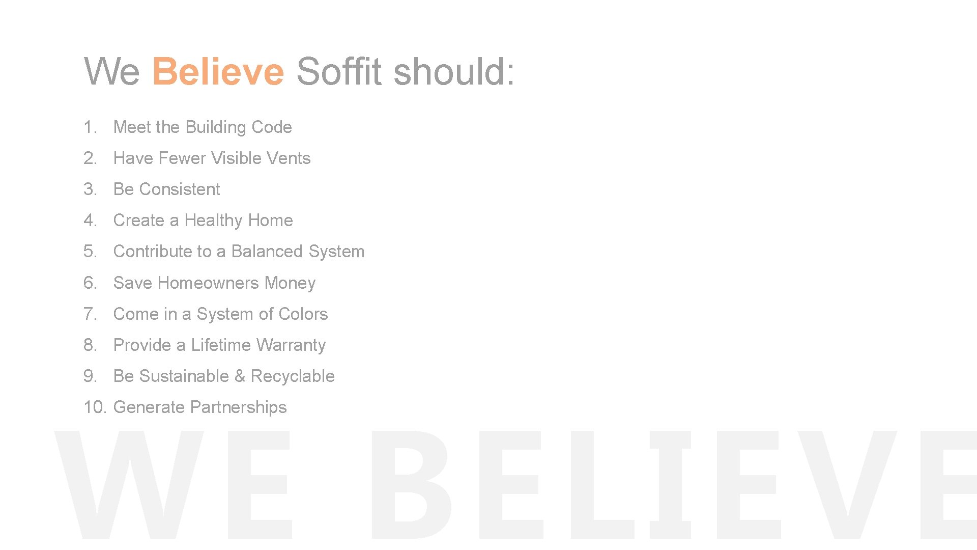 We Believe Soffit should: 1. Meet the Building Code 2. Have Fewer Visible Vents