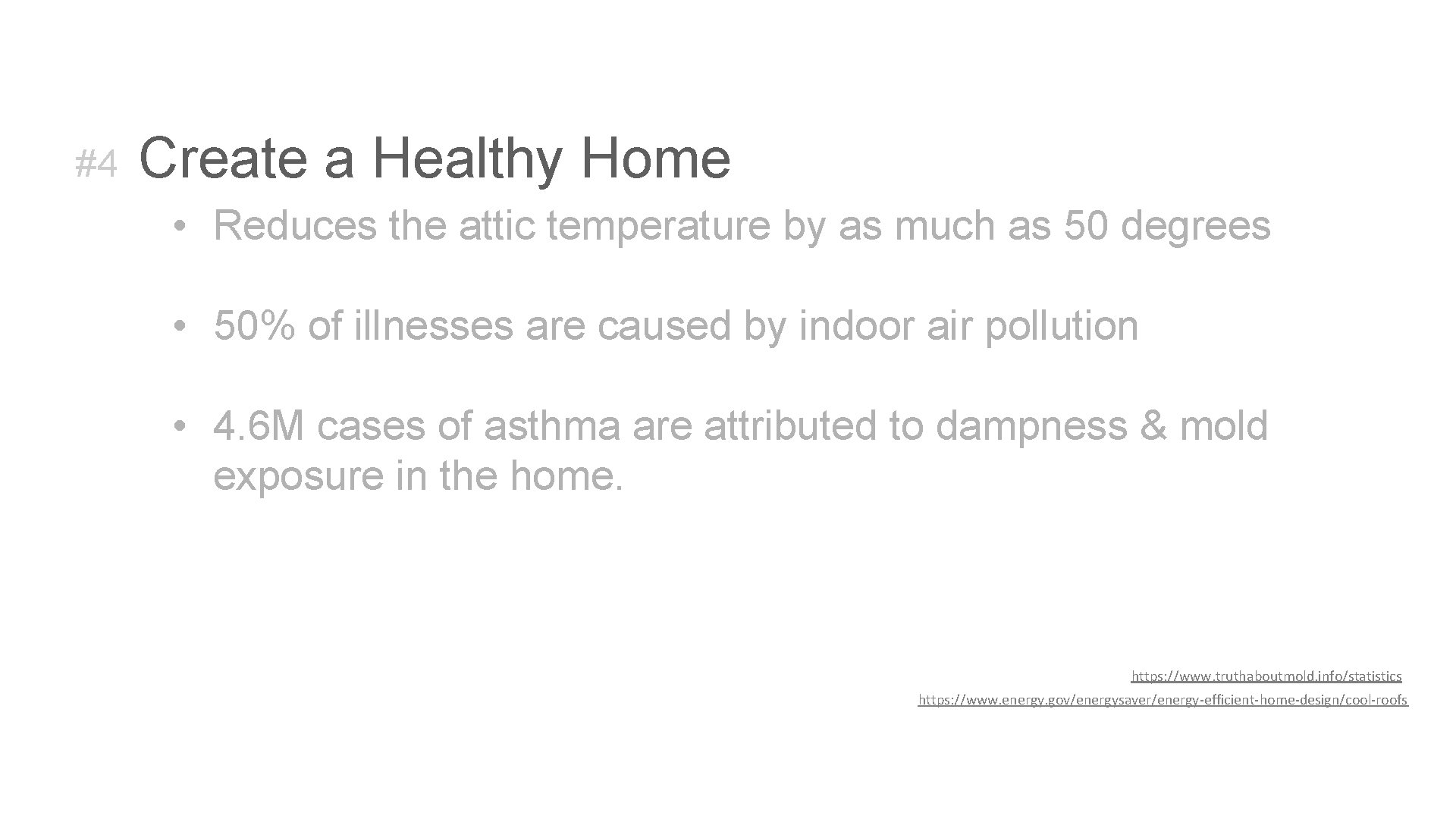 #4 Create a Healthy Home • Reduces the attic temperature by as much as