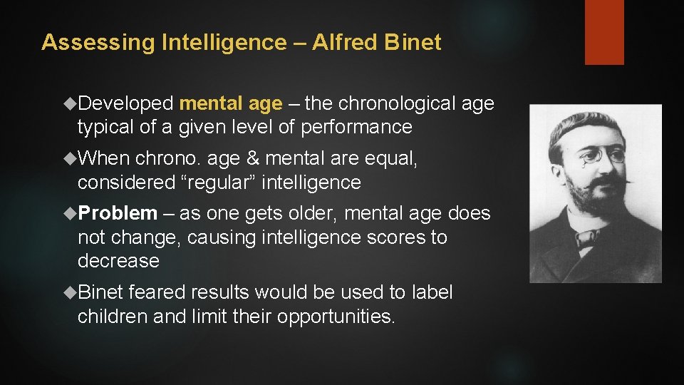 Assessing Intelligence – Alfred Binet Developed mental age – the chronological age typical of