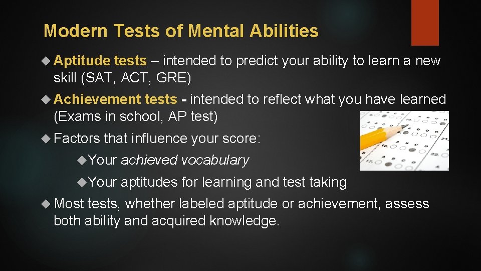 Modern Tests of Mental Abilities Aptitude tests – intended to predict your ability to