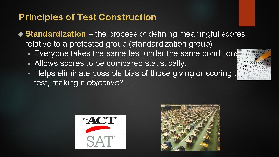 Principles of Test Construction Standardization – the process of defining meaningful scores relative to