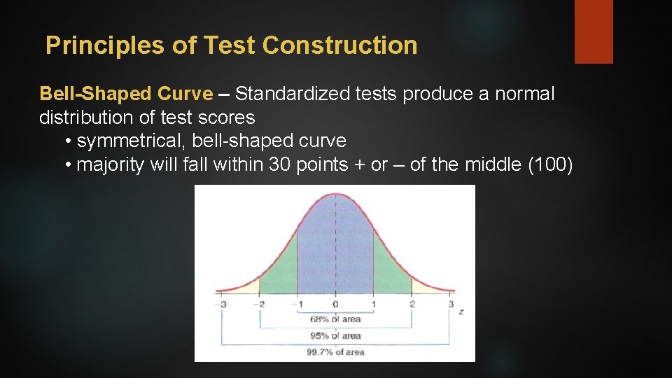 Principles of Test Construction Bell-Shaped Curve – Standardized tests produce a normal distribution of