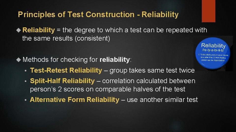 Principles of Test Construction - Reliability = the degree to which a test can