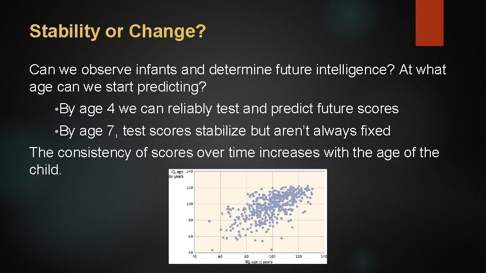 Stability or Change? Can we observe infants and determine future intelligence? At what age
