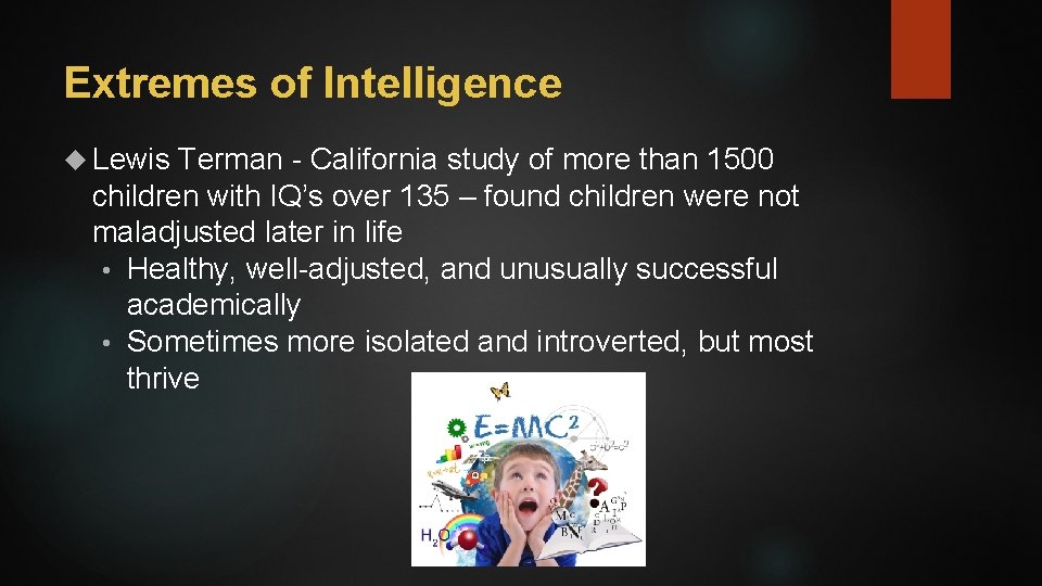 Extremes of Intelligence Lewis Terman - California study of more than 1500 children with