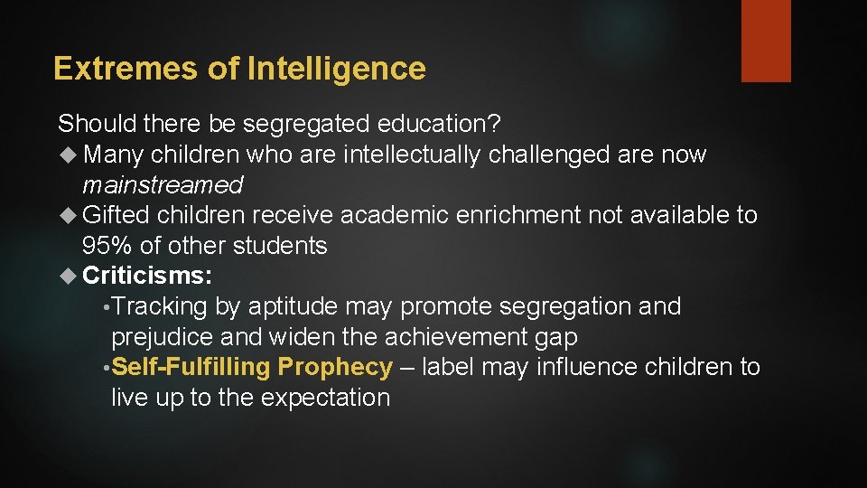 Extremes of Intelligence Should there be segregated education? Many children who are intellectually challenged